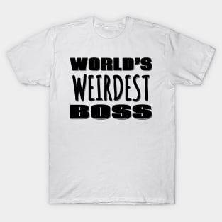 World's Weirdest Boss T-Shirt